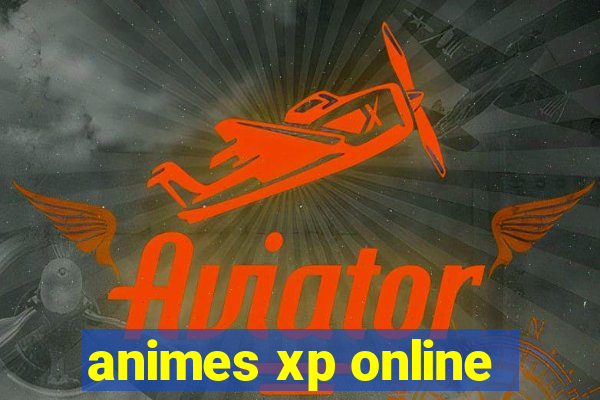 animes xp online